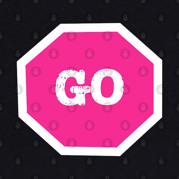 Go Sign Pink by The E Hive Design